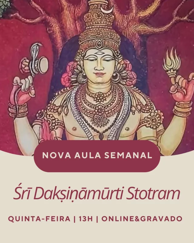 NOVA AULA DE VEDANTA 5ª FEIRA | 13H

Śrī Dakṣiṇāmūrti Stotram 
 
Chegou a hora de entender um dos cantos mais famosos da tradição védica! Śrī Dakṣiṇāmūrti Stotram é uma composição atribuída a Śrī Śaṅkara, que revela a essência do Advaita Vedānta e enaltece Śrī Dakṣiṇāmūrti, o primeiro professor. 
Como é que tudo começou?
Vamos compreender o que é o silêncio de Śrī Dakṣiṇāmūrti de que tanto se fala. Que conhecimento transmite ele dessa maneira? 
Um texto estudado repetidamente por alunos de vedānta, que revela o ensinamento fundamental de advaita, da não dualidade, de forma breve, mas profunda. 
 
AULA ABERTA, DIA 8 DE MAIO ÀS 13h | ONLINE
PARA PEDIR ACESSO ENVIAR MP OU EMAIL
ana@casaganapati.com

*Aulas regulares | quintas-feiras | 13h | online&gravado
 
#vedantaportugal #Vedanta #vedantaporto #advaitatradition #advaita #yoga
